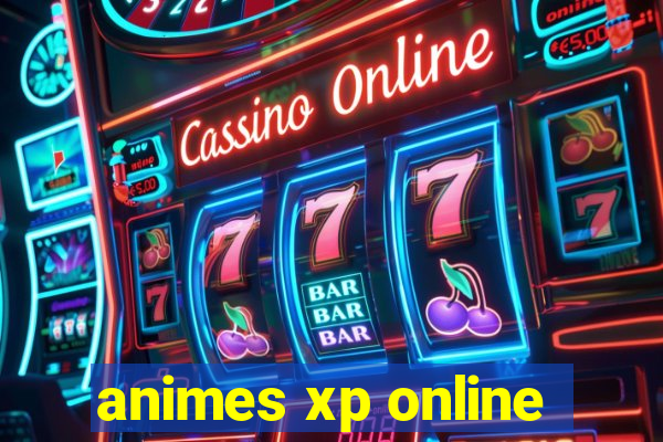 animes xp online